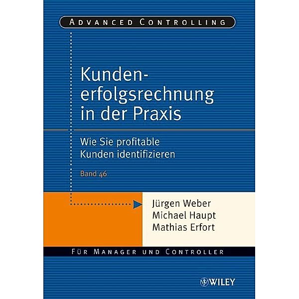 Kundenerfolgsrechnung in der Praxis, Jürgen Weber, Michael Haupt, Mathias Erfort