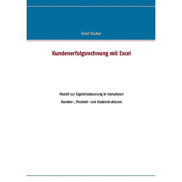 Kundenerfolgsrechnung mit Excel, Ernst Fischer