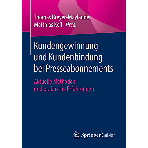 Kundengewinnung und Kundenbindung bei Presseabonnements, Thomas Breyer-Mayländer, Matthias Keil