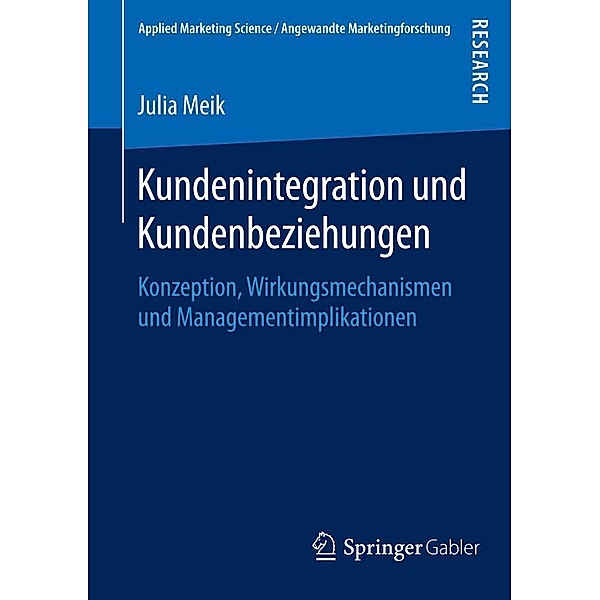 Kundenintegration und Kundenbeziehungen / Applied Marketing Science / Angewandte Marketingforschung, Julia Meik