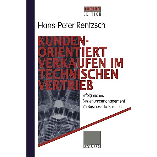 Kundenorientiert verkaufen im Technischen Vertrieb, Hans-Peter Rentzsch