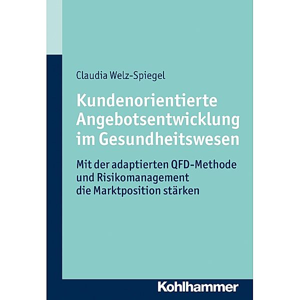 Kundenorientierte Angebotsentwicklung im Gesundheitswesen, Claudia Welz-Spiegel