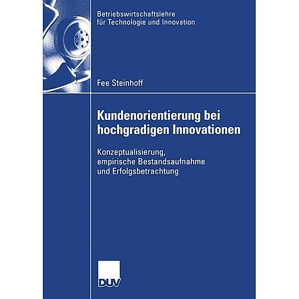 Kundenorientierung bei hochgradigen Innovationen / Betriebswirtschaftslehre für Technologie und Innovation Bd.57, Fee Steinhoff