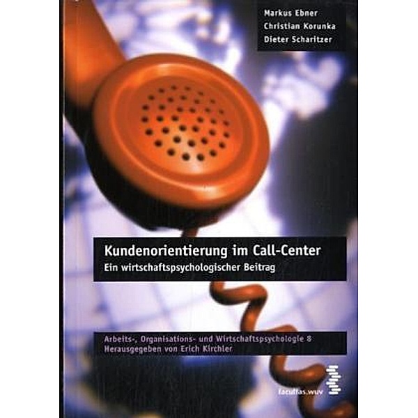 Kundenorientierung im Call-Center, Markus Ebner, Christian Korunka, Dieter Scharitzer