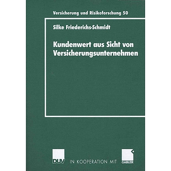 Kundenwert aus Sicht von Versicherungsunternehmen / Versicherung und Risikoforschung Bd.50, Silke Friederichs-Schmidt