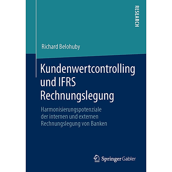 Kundenwertcontrolling und IFRS Rechnungslegung, Richard Belohuby