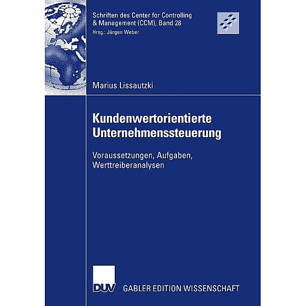 Kundenwertorientierte Unternehmenssteuerung / Schriften des Center for Controlling & Management (CCM) Bd.28, Marius Lissautzki