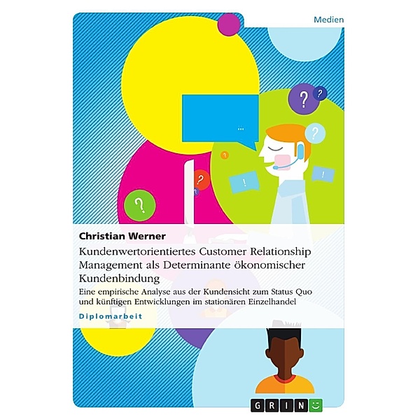 Kundenwertorientiertes Customer Relationship Management  als Determinante ökonomischer Kundenbindung, Christian Werner