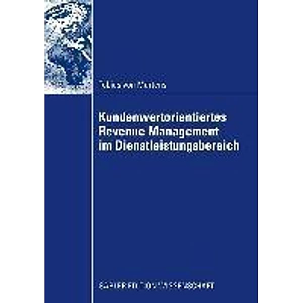 Kundenwertorientiertes Revenue Management im Dienstleistungsbereich, Tobias von Martens