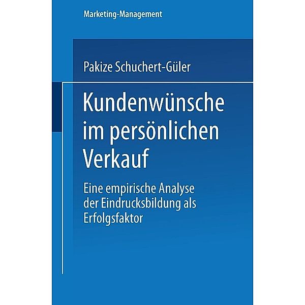 Kundenwünsche im persönlichen Verkauf / Marketing-Management, Pakize Schuchert-Güler