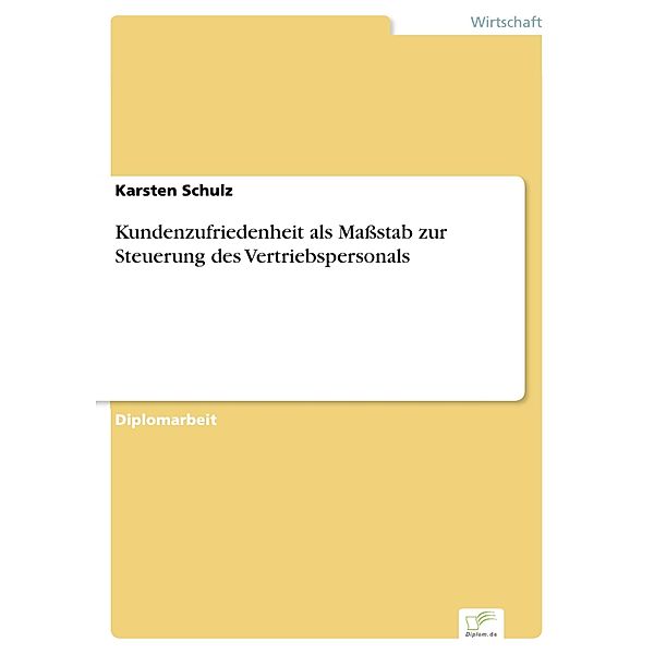 Kundenzufriedenheit als Maßstab zur Steuerung des Vertriebspersonals, Karsten Schulz