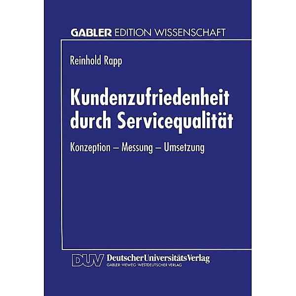 Kundenzufriedenheit durch Servicequalität, Reinhold Rapp