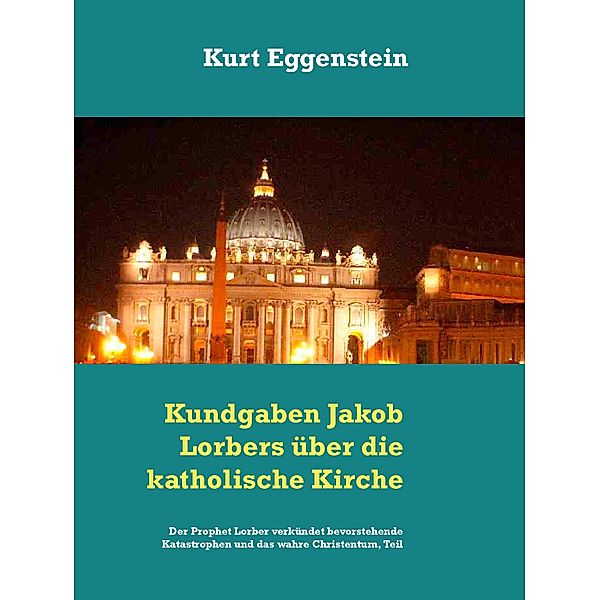 Kundgaben Jakob Lorbers über die katholische Kirche, Kurt Eggenstein