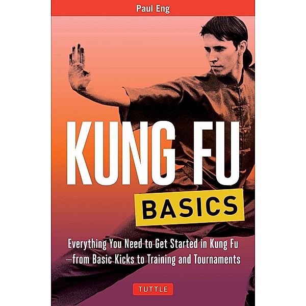 Kung Fu Basics / Tuttle Martial Arts Basics, Paul Eng