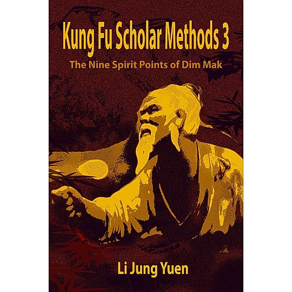 Kung Fu Scholar Methods 3 : The Nine Spirit Points of Dim Mak, Li Jung Yuen