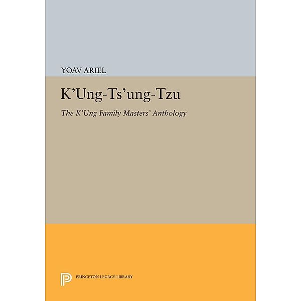 K'ung-ts'ung-tzu / Princeton Legacy Library Bd.971, Yoav Ariel