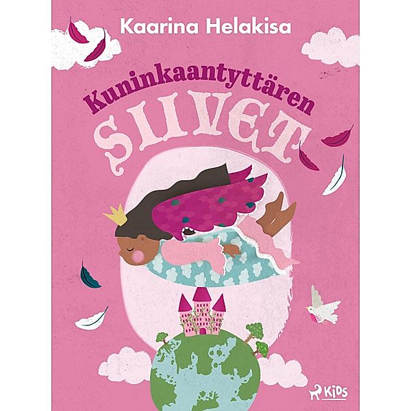 Kuninkaantyttären siivet - iltasatuja lapsille, Kaarina Helakisa