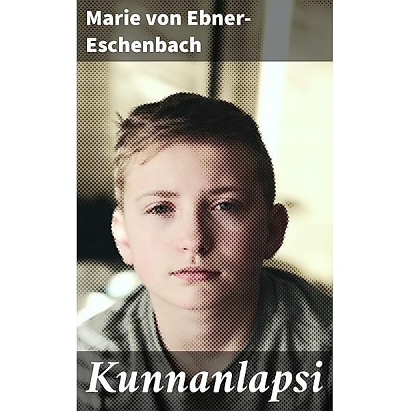 Kunnanlapsi, Marie von Ebner-Eschenbach