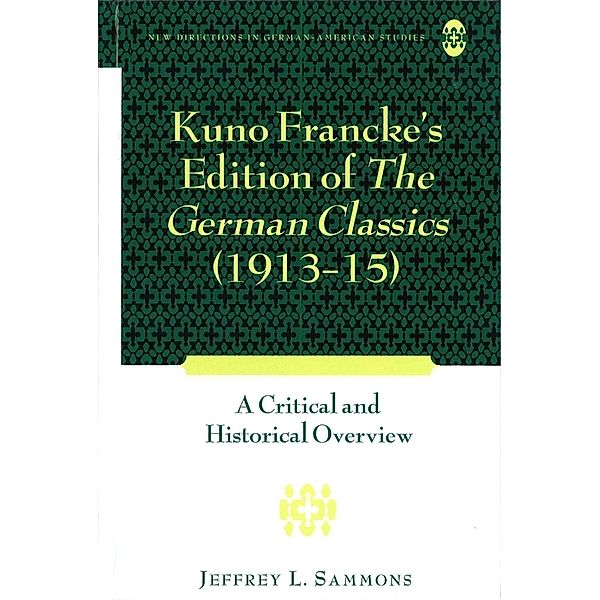 Kuno Francke's Edition of The German Classics (1913-15), Jeffrey L. Sammons