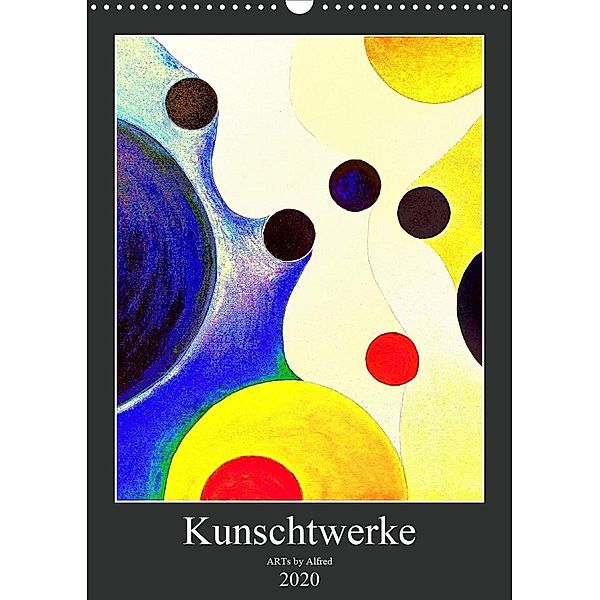 Kunschtwerke (Wandkalender 2020 DIN A3 hoch), ARTs by Alfred