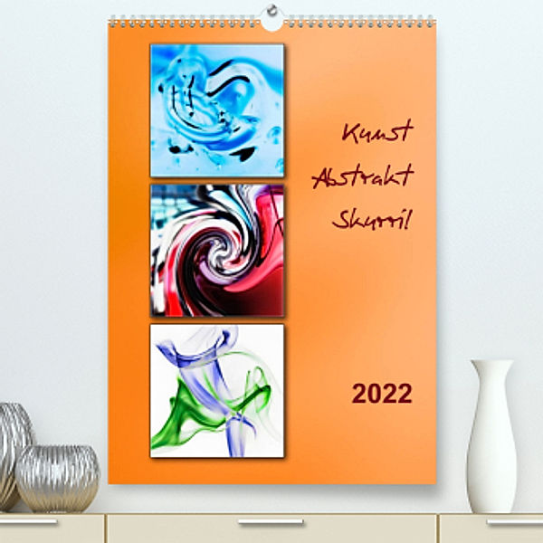 Kunst - Abstrakt - Skurril (Premium, hochwertiger DIN A2 Wandkalender 2022, Kunstdruck in Hochglanz), Klaus Kolfenbach