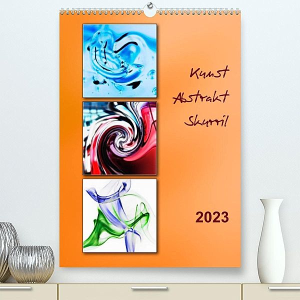 Kunst - Abstrakt - Skurril (Premium, hochwertiger DIN A2 Wandkalender 2023, Kunstdruck in Hochglanz), Klaus Kolfenbach