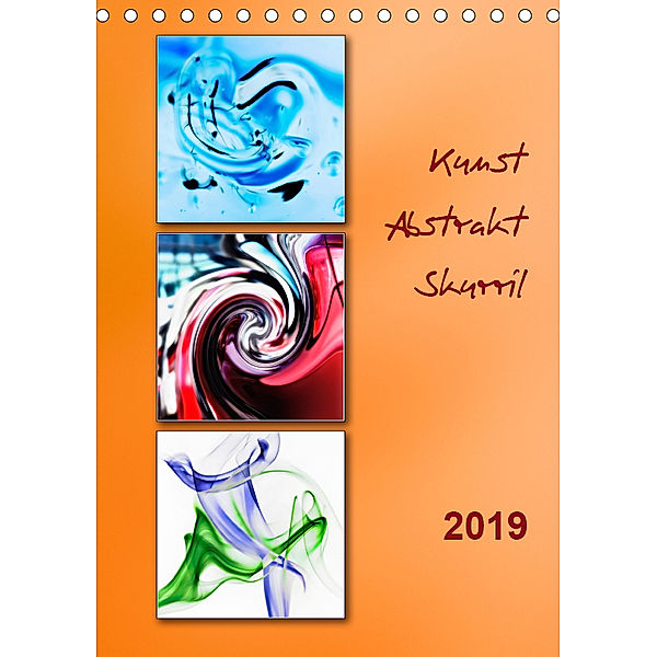 Kunst - Abstrakt - Skurril (Tischkalender 2019 DIN A5 hoch), Klaus Kolfenbach