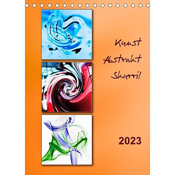 Kunst - Abstrakt - Skurril (Tischkalender 2023 DIN A5 hoch), Klaus Kolfenbach
