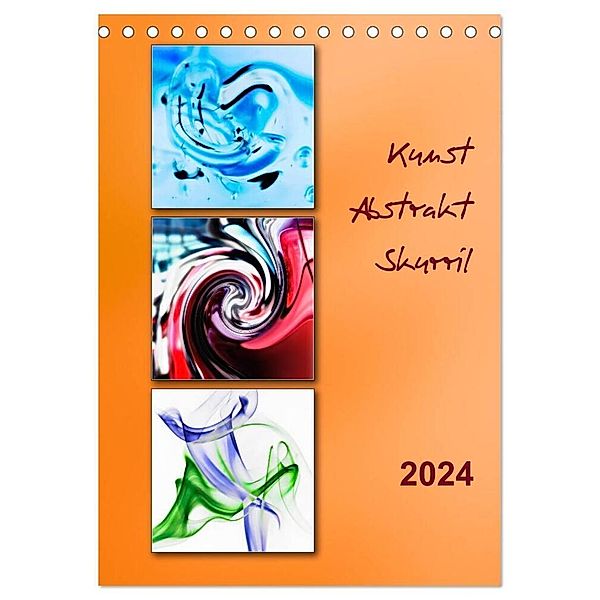 Kunst - Abstrakt - Skurril (Tischkalender 2024 DIN A5 hoch), CALVENDO Monatskalender, Klaus Kolfenbach