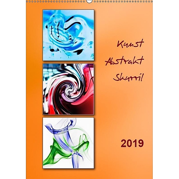 Kunst - Abstrakt - Skurril (Wandkalender 2019 DIN A2 hoch), Klaus Kolfenbach