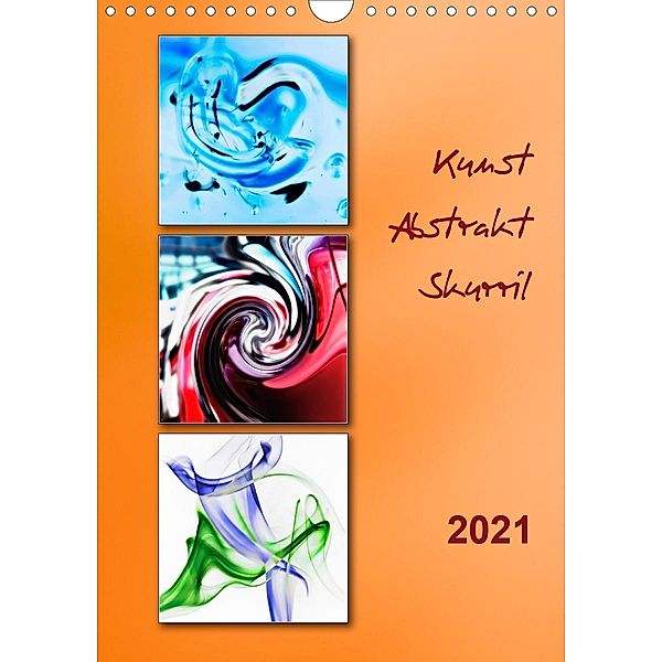 Kunst - Abstrakt - Skurril (Wandkalender 2021 DIN A4 hoch), Klaus Kolfenbach
