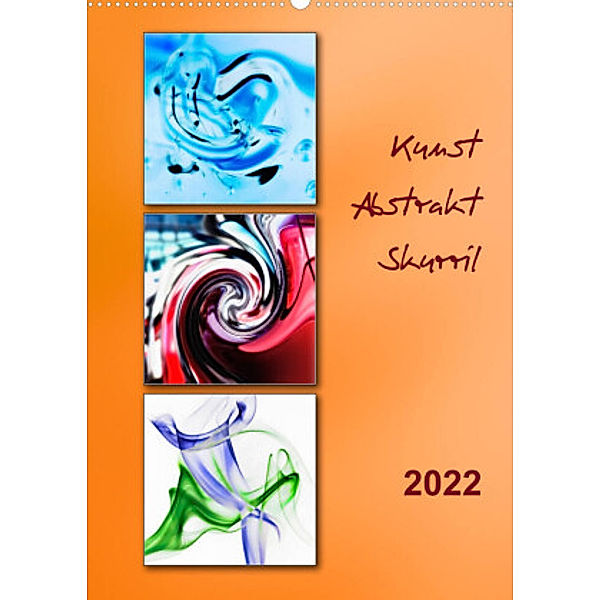 Kunst - Abstrakt - Skurril (Wandkalender 2022 DIN A2 hoch), Klaus Kolfenbach