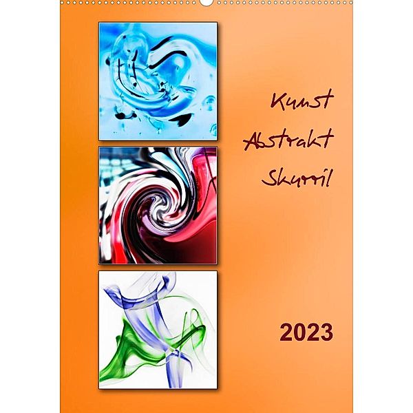 Kunst - Abstrakt - Skurril (Wandkalender 2023 DIN A2 hoch), Klaus Kolfenbach