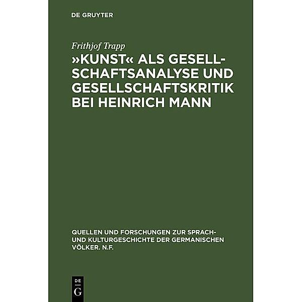 »Kunst« als Gesellschaftsanalyse und Gesellschaftskritik bei Heinrich Mann / Quellen und Forschungen zur Sprach- und Kulturgeschichte der germanischen Völker. N.F. Bd.64, Frithjof Trapp