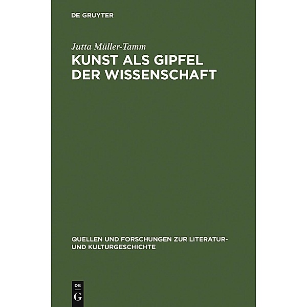 Kunst als Gipfel der Wissenschaft / Quellen und Forschungen zur Literatur- und Kulturgeschichte Bd.1 (235), Jutta Müller-Tamm