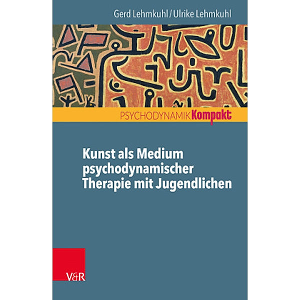 Kunst als Medium psychodynamischer Therapie mit Jugendlichen, Gerd Lehmkuhl, Ulrike Lehmkuhl