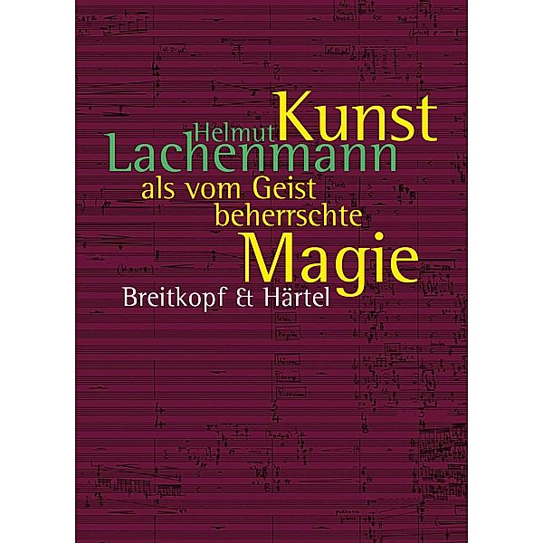 Kunst als vom Geist beherrschte Magie, Helmut Lachenmann