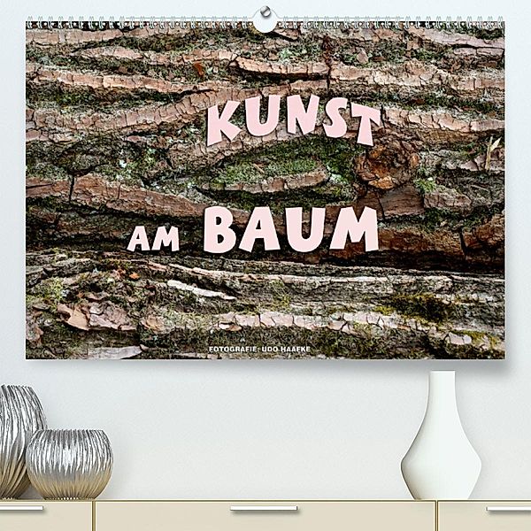 Kunst am Baum (Premium-Kalender 2020 DIN A2 quer), Udo Haafke