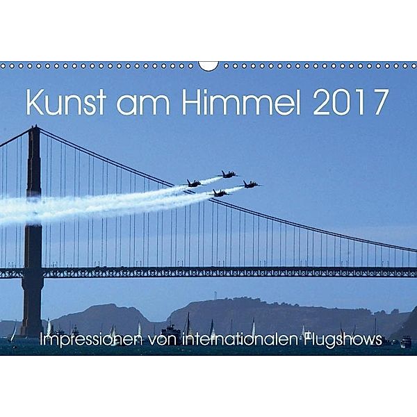 Kunst am Himmel 2017. Impressionen von internationalen Flugshows (Wandkalender 2017 DIN A3 quer), Steffani Lehmann