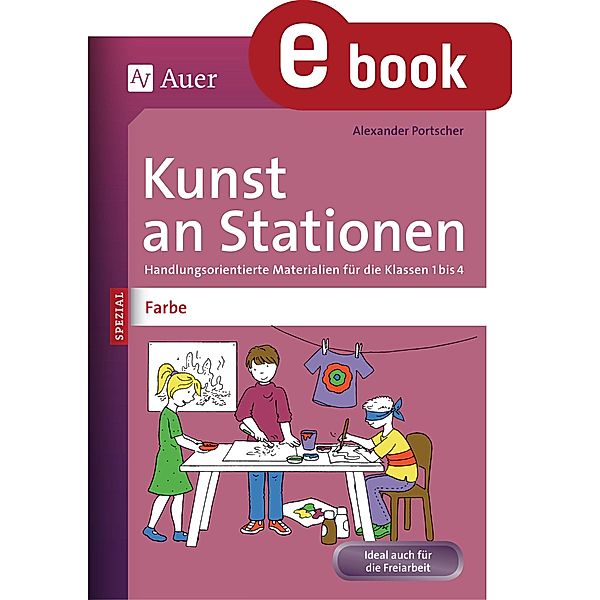 Kunst an Stationen Spezial Farbe / Stationentraining Grundschule Kunst/TG/Werken, Alexander Portscher