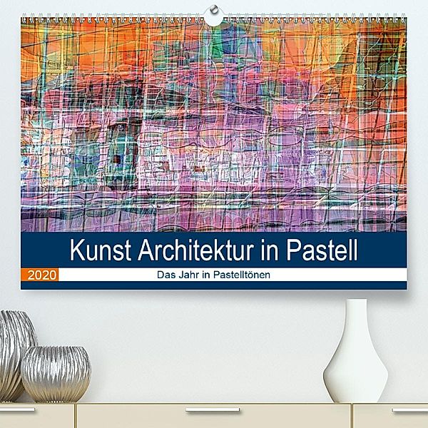 Kunst Architektur in Pastell (Premium-Kalender 2020 DIN A2 quer), Maurus Spescha
