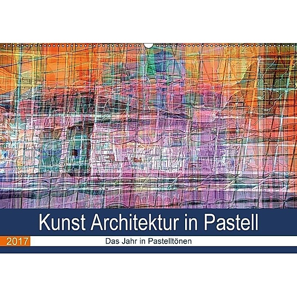 Kunst Architektur in Pastell (Wandkalender 2017 DIN A2 quer), Maurus Spescha