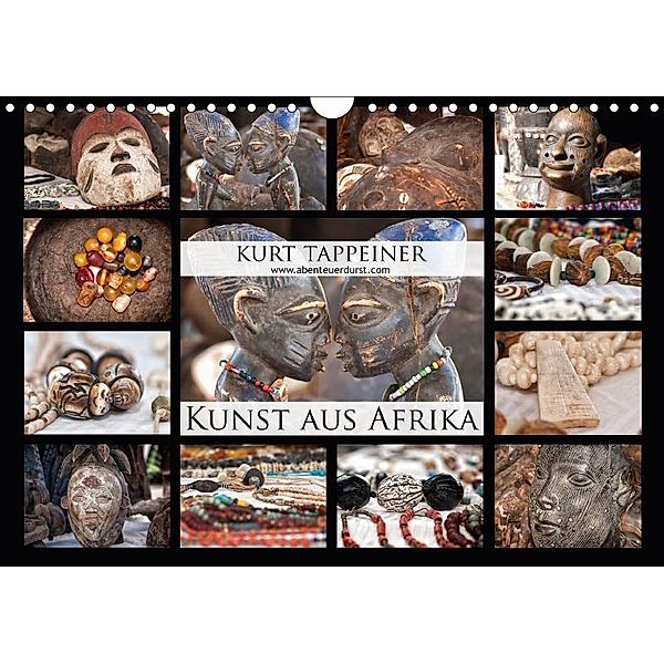 Kunst aus Afrika (Wandkalender 2017 DIN A4 quer), Kurt Tappeiner