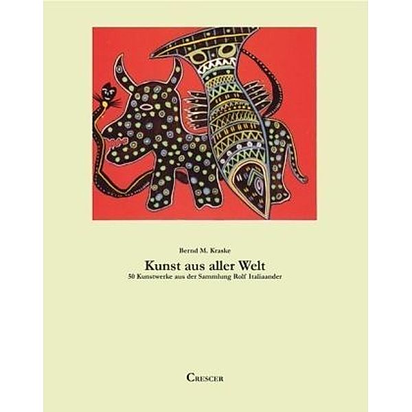 Kunst aus aller Welt, Bernd M. Kraske