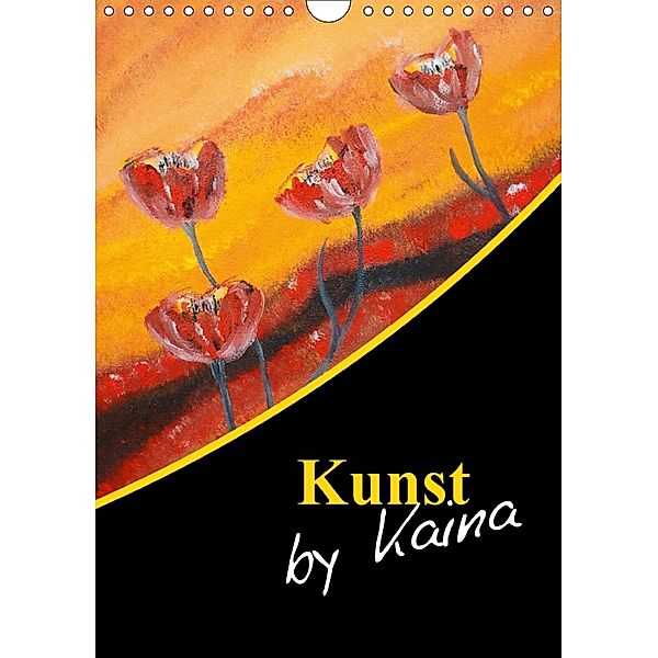 Kunst by Kaina (Wandkalender 2018 DIN A4 hoch), Miriam Kaina