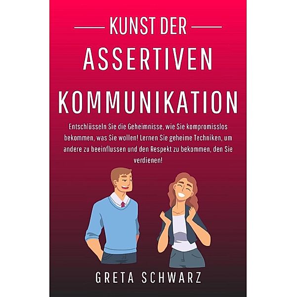 Kunst der Assertiven Kommunikation, Greta Schwarz
