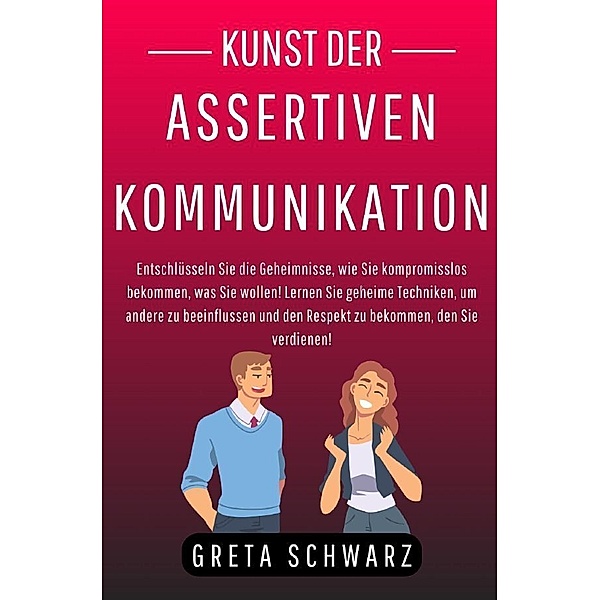 Kunst der Assertiven Kommunikation, Greta Schwarz