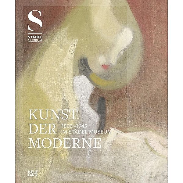 Kunst der Moderne (1800-1945) im Städel Museum, Max Hollein, Peter-Andre Alt
