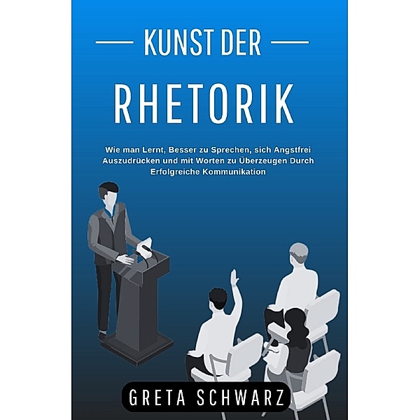 Kunst der Rhetorik, Greta Schwarz