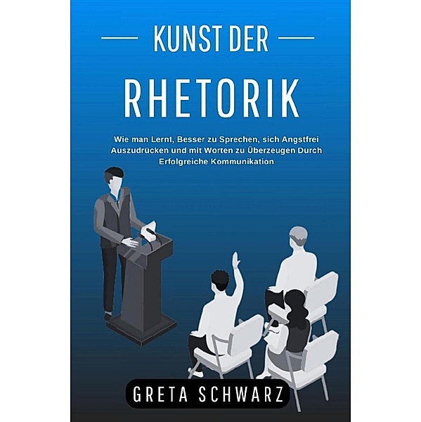 Kunst der Rhetorik, Greta Schwarz